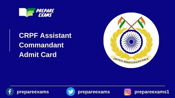 CRPF Assistant Commandant Admit Card - PrepareExams