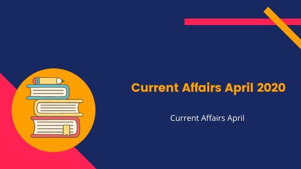 Current Affairs April Month 2020