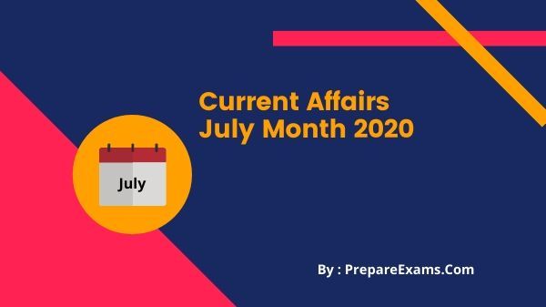 Current Affairs July Month 2020