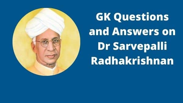 GK Questions and Answers on Dr Sarvepalli Radhakrishnan