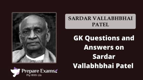 GK Questions and Answers on Sardar Vallabhbhai Patel