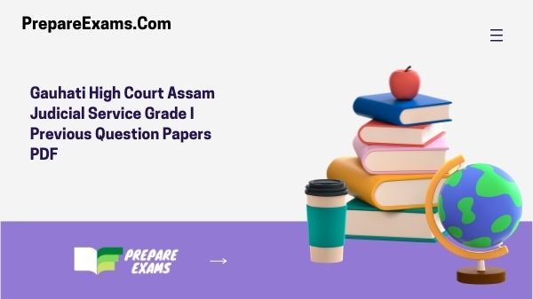 Gauhati High Court Assam Judicial Service Grade I Previous Question Papers PDF