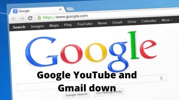 Google YouTube and Gmail down