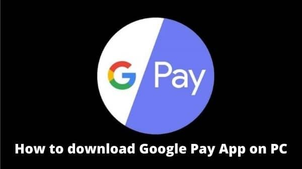 How to download Google Pay App on PC