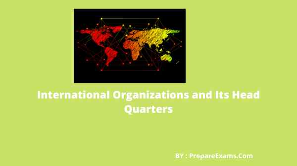 International Organizations and Its Head Quarters