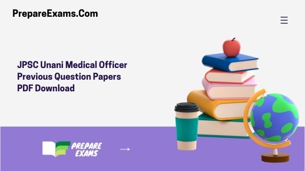 JPSC Unani Medical Officer Previous Question Papers PDF Download
