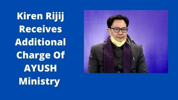 Kiren Rijij Receives Additional Charge Of AYUSH Ministry
