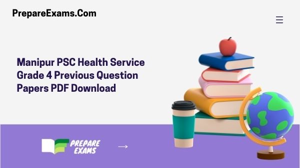 Manipur PSC Health Service Grade 4 Previous Question Papers PDF Download