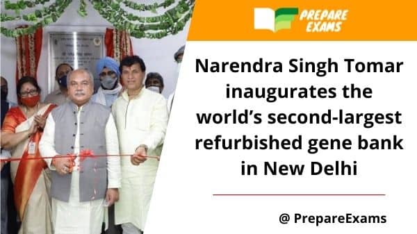 Narendra Singh Tomar inaugurates world’s second-largest refurbished gene bank in New Delhi