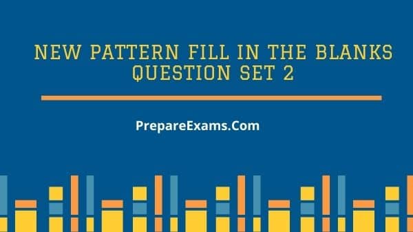 New Pattern Fill in the Blanks question set 2