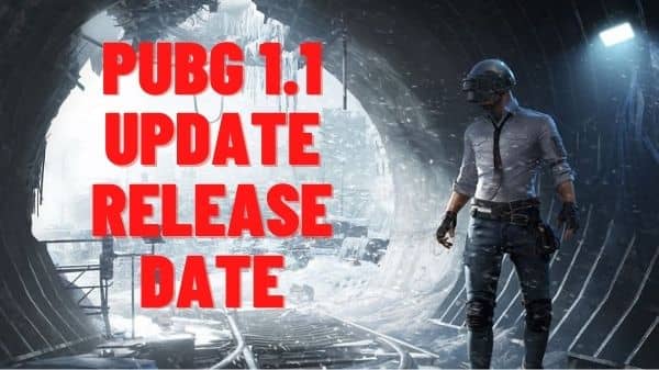 PUBG 1.1 Update Release Date