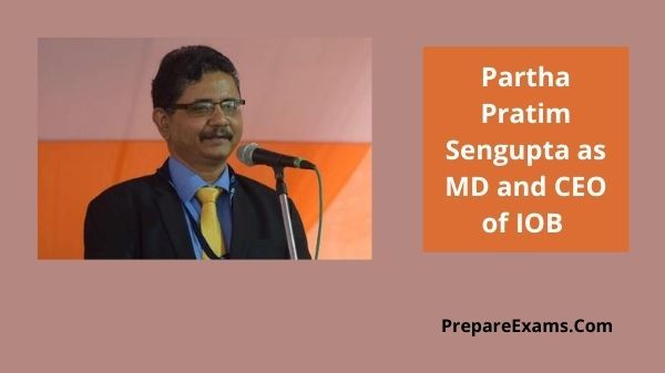Partha Pratim Sengupta as MD and CEO of IOB