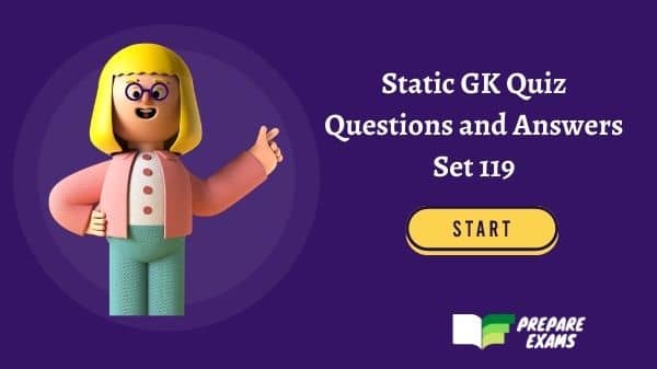 Static GK Quiz Questions and Answers Set 119