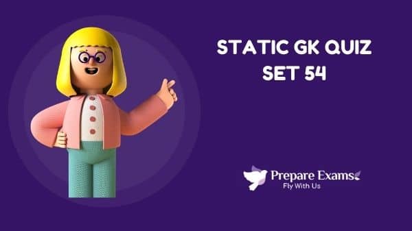 Static GK Quiz Set 54