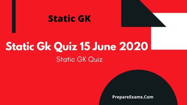 Static Gk Quiz 15 June 2020