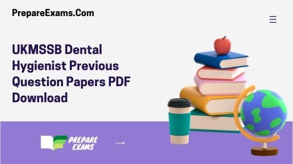 UKMSSB Dental Hygienist Previous Question Papers PDF Download