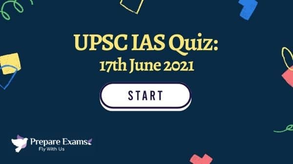 UPSC IAS Quiz 17 June 2021: Question and Answers