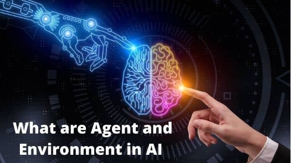 What are Agent and Environment in AI