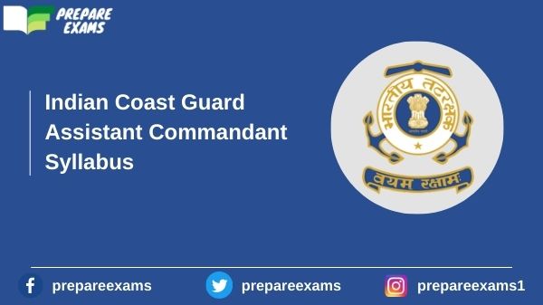 Indian Coast Guard Assistant Commandant Syllabus - PrepareExams