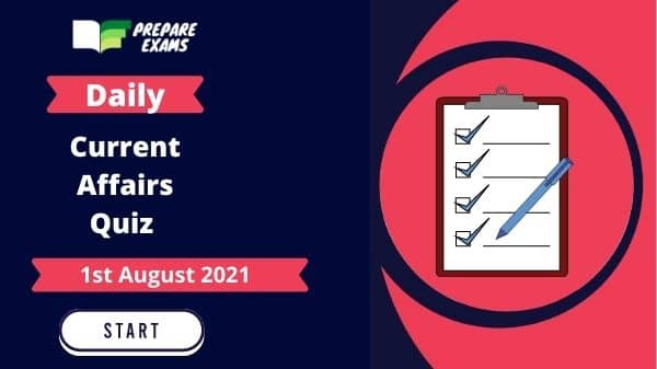 Daily Current Affairs Quiz 1 August 2021
