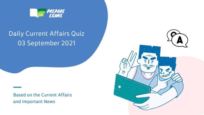 Daily Current Affairs Quiz 3 September 2021