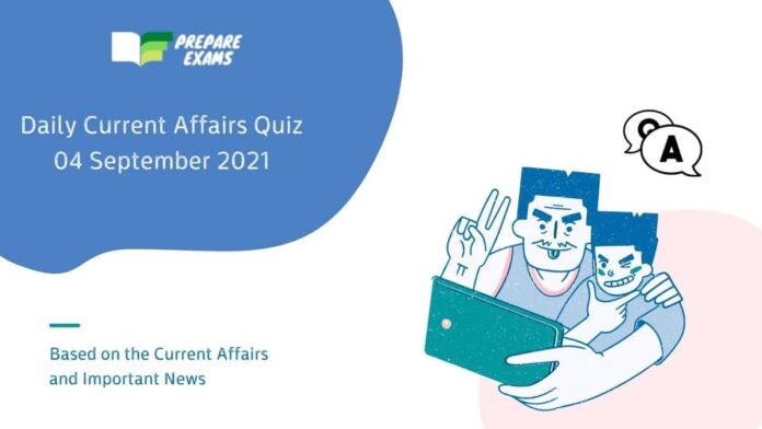 Daily Current Affairs Quiz 4 September 2021