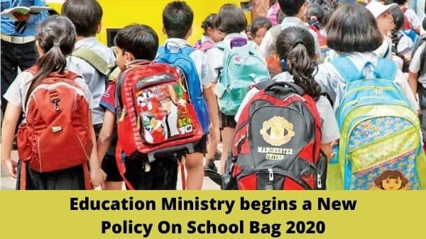 Education Ministry begins a New Policy On School Bag 2020