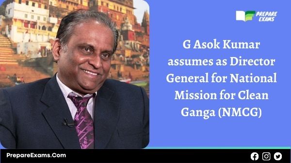 G Asok Kumar assumes as Director General for National Mission for Clean Ganga (NMCG)