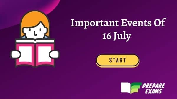 Important Events Of 16 July 2021