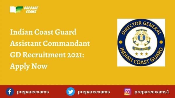 Indian Coast Guard Assistant Commandant GD Recruitment 2021: Apply Now