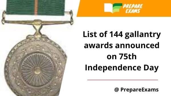List of 144 gallantry awards announced on 75th Independence Day