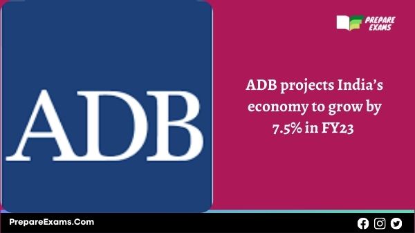 ADB projects India’s economy to grow by 7.5% in FY23