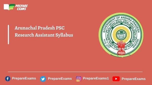 Arunachal Pradesh PSC Research Assistant Syllabus