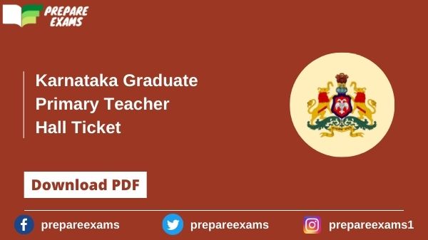 Karnataka Graduate Primary Teacher Hall Ticket - PrepareExams