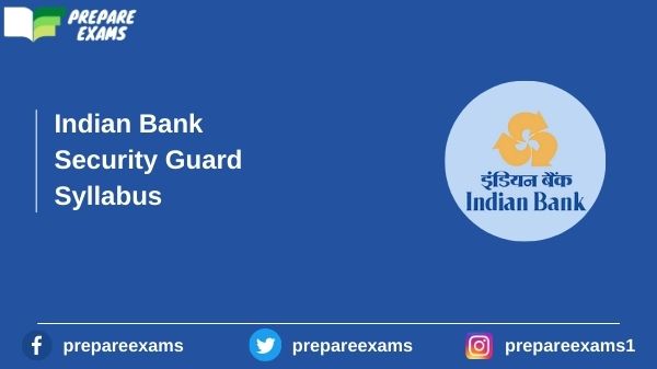 Indian Bank Security Guard Syllabus 2022 - PrepareExams