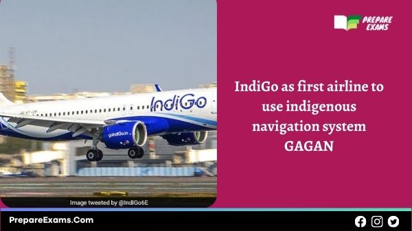 IndiGo as first airline to use indigenous navigation system GAGAN