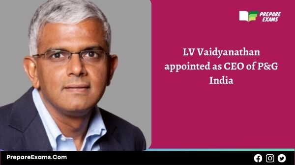 LV Vaidyanathan appointed as CEO of P&G India