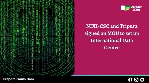 NIXI-CSC and Tripura signed an MOU to set up International Data Centre