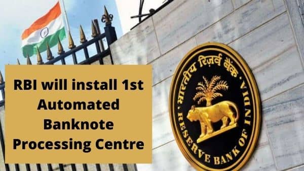 RBI will install 1st Automated Banknote Processing Centre