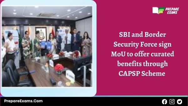 SBI and Border Security Force sign MoU to offer curated benefits through CAPSP Scheme