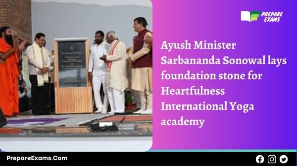 Ayush Minister Sarbananda Sonowal lays foundation stone for Heartfulness International Yoga academy