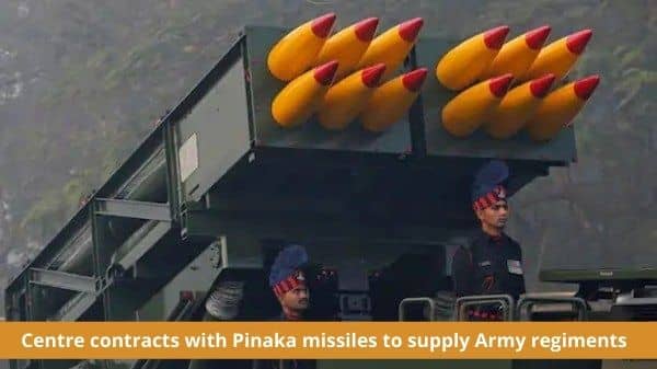 Centre contracts with Pinaka missiles to supply Army regiments