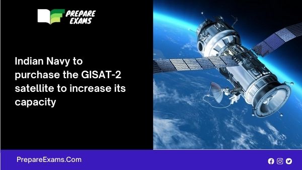 Indian Navy to purchase the GISAT-2 satellite to increase its capacity