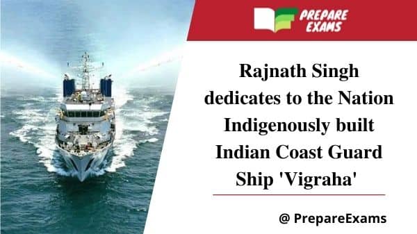 Rajnath Singh dedicates to the Nation Indigenously built Indian Coast Guard Ship 'Vigraha'