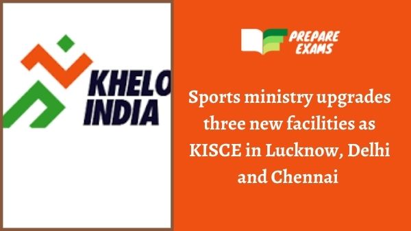 Sports ministry upgrades three new facilities as KISCE in Lucknow, Delhi and Chennai