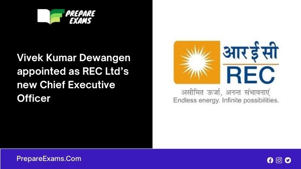 Vivek Kumar Dewangen appointed as REC Ltd’s new Chief Executive Officer