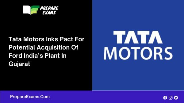 Tata Motors Inks Pact For Potential Acquisition Of Ford India’s Plant In Gujarat