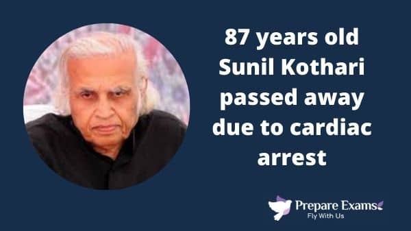 87 years old Sunil Kothari passed away due to cardiac arrest - PrepareExams