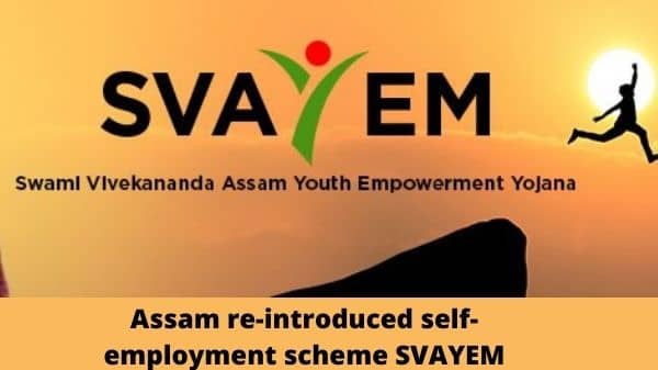 Assam re-introduced self-employment scheme SVAYEM