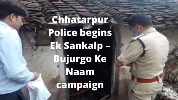 Chhatarpur Police begins Ek Sankalp – Bujurgo Ke Naam campaign